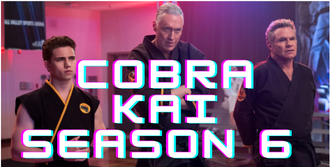 Cobra Kai Season 6 Release Date, Poster, Cast, Episodes, Trailer