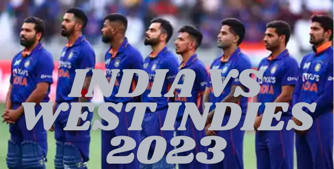 India vs West Indies 2023