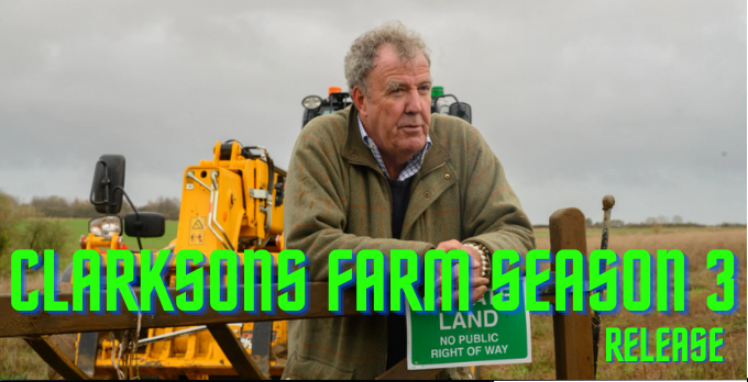 Clarksons Farm Season 3 Release