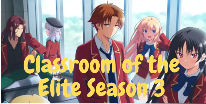 Classroom of the Elite Season 3 Anime Goes on a Field Trip in New Trailer -  Crunchyroll News