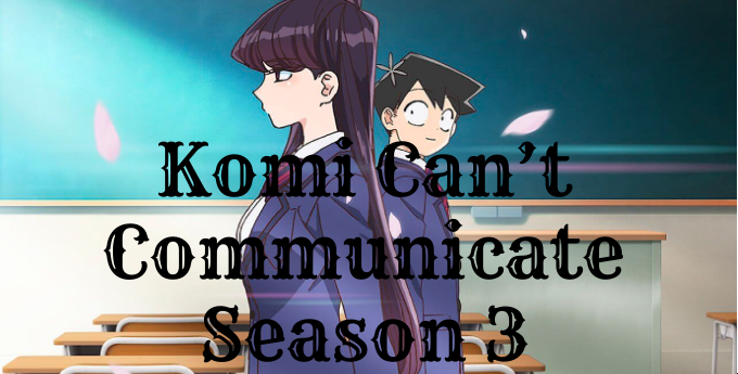 Komi Can’t Communicate Season 3