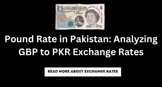 Pound Rate in Pakistan: Analyzing GBP to PKR Exchange Rates